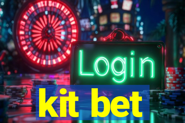 kit bet